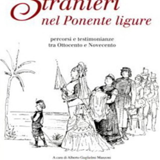 Sanremo: mercoledì prossimo la presentazione del libro 'Stranieri nel Ponente Ligure' di Alberto Guglielmi Manzoni