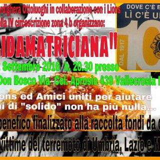Vallecrosia: domani sera all'oratorio Don Bosco appuntamento con i Lions e la 'SolidAmatriciana'