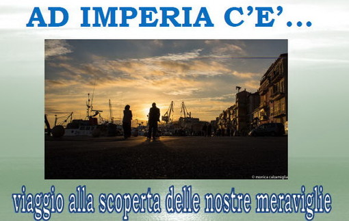 Imperia: venerdì alla Camera di Commercio lo spettacolo  ‘Ad Imperia c’è’, viaggio alla scoperta delle nostre meraviglie