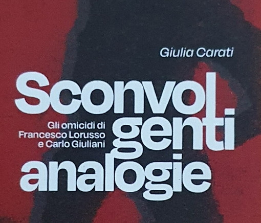 A Sanremo "Sconvolgenti analogie": il libro di Giulia Carati sui casi Lorusso e Carlo Giuliani A Sanremo "Sconvolgenti analogie": il libro di Giulia Carati sui casi Lorusso e Carlo Giuliani