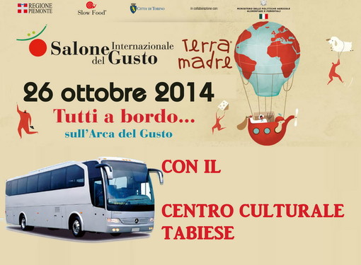 Domenica 26 ottobre, al Salone del Gusto di Torino in pullman con il Centro Culturale Tabiese