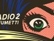 La radio e il fumetto tornano insieme La radio e il fumetto tornano insieme