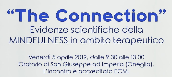 Imperia: il 5 aprile prossimo l'ordine dei Medici organizza un evento su ‘The Connection: evidenze scientifiche della Mindfulness in ambito terapeutico’