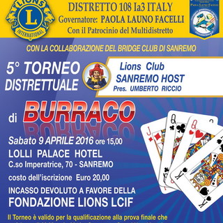 5° Torneo Distrettuale di Burraco organizzato dal Lions Club Sanremo Host con la collaborazione del Bridge Club di Sanremo 5° Torneo Distrettuale di Burraco organizzato dal Lions Club Sanremo Host con la collaborazione del Bridge Club di Sanremo
