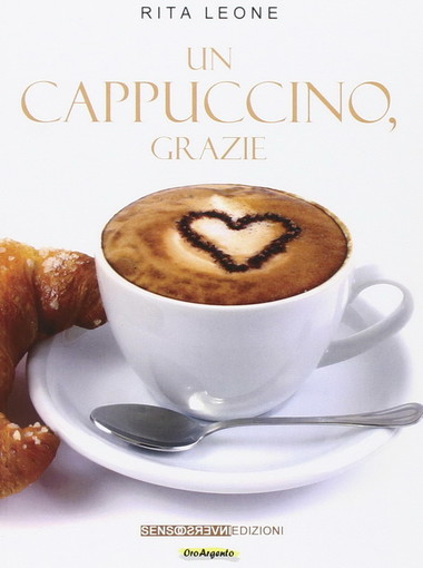 Diano Marina: domani pomeriggio la presentazione di 'Un cappuccino, grazie' scritto da Rita Leone Diano Marina: domani pomeriggio la presentazione di 'Un cappuccino, grazie' scritto da Rita Leone