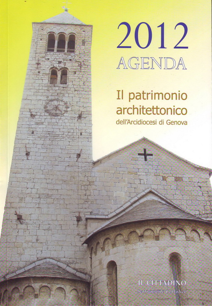 'Agenda 2012', un viaggio tra il Patrimonio architettonico dell'Arcidiocesi di Genova 'Agenda 2012', un viaggio tra il Patrimonio architettonico dell'Arcidiocesi di Genova