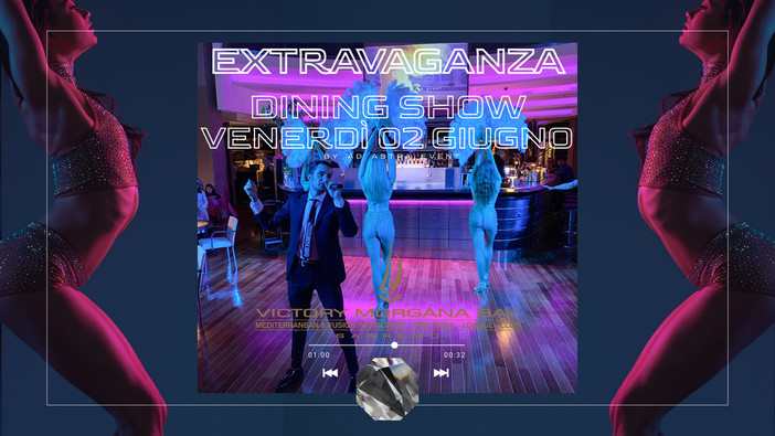 Le serate al Victory Morgana Bay continuano anche a giugno con l 'esclusivo format 'Extravaganza Dining Show'