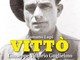 Sanremo: è uscita in tutta Italia la seconda edizione del libro 'Vittò' scritto dal giornalista Romano Lupi