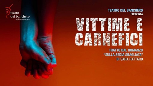 San Lorenzo al Mare: domenica 14 aprile lo spettacolo “Vittime e carnefici” tratto dal libro “Sulla sedia sbagliata” di Sara Rattaro San Lorenzo al Mare: domenica 14 aprile lo spettacolo “Vittime e carnefici” tratto dal libro “Sulla sedia sbagliata” di Sara Rattaro