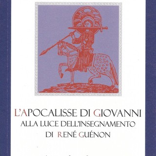 Sanremo: sabato a La Fenice la presentazione del libro "L'Apocalisse di Giovanni alla luce dell'insegnamento di René Guénon"