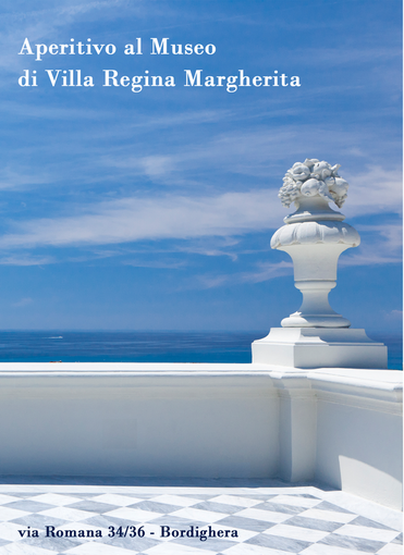 Bordighera: domani sera, aperitivo sulla terrazza del Museo di Villa Regina Margherita Bordighera: domani sera, aperitivo sulla terrazza del Museo di Villa Regina Margherita