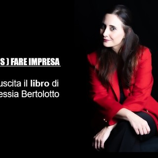 (Dis)Fare impresa, il nuovo libro di Alessia Bertolotto, da oggi acquistabile su internet (Dis)Fare impresa, il nuovo libro di Alessia Bertolotto, da oggi acquistabile su internet