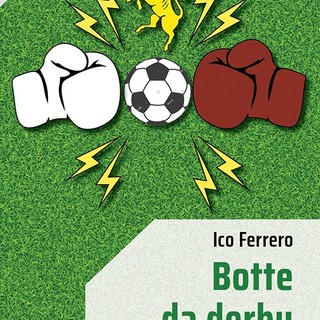 Ventimiglia: domenica prossima alla Spes la presentazione di 'Botte da derby. Quello Juventus-Torino 3-1 del 27 ottobre ‘63 finito in rissa' Ventimiglia: domenica prossima alla Spes la presentazione di 'Botte da derby. Quello Juventus-Torino 3-1 del 27 ottobre ‘63 finito in rissa'