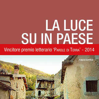 Imperia: venerdì pomeriggio al Teatro dell'Attrito la presentazione del libro “La luce su un paese” di Renato Bergonzi Imperia: venerdì pomeriggio al Teatro dell'Attrito la presentazione del libro “La luce su un paese” di Renato Bergonzi