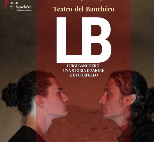 Alla Società Operaia di Imperia arriva il Teatro del Banchéro con 'LB - Una storia d'amore e di coltello' Alla Società Operaia di Imperia arriva il Teatro del Banchéro con 'LB - Una storia d'amore e di coltello'