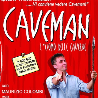 Sanremo: venerdì prossimo, Maurizio Colombi presenta ‘Caveman l’uomo delle caverne’ Sanremo: venerdì prossimo, Maurizio Colombi presenta ‘Caveman l’uomo delle caverne’