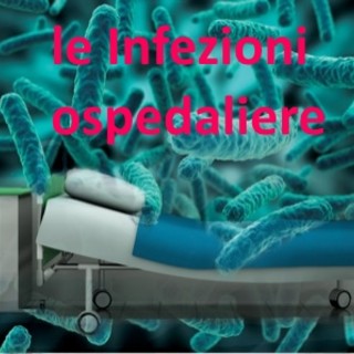 Infezioni Ospedaliere: cosa sono e come si prevengono
