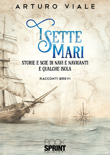 Disponibile online "I sette mari", il nuovo romanzo dello scrittore ventimigliese Arturo Viale
