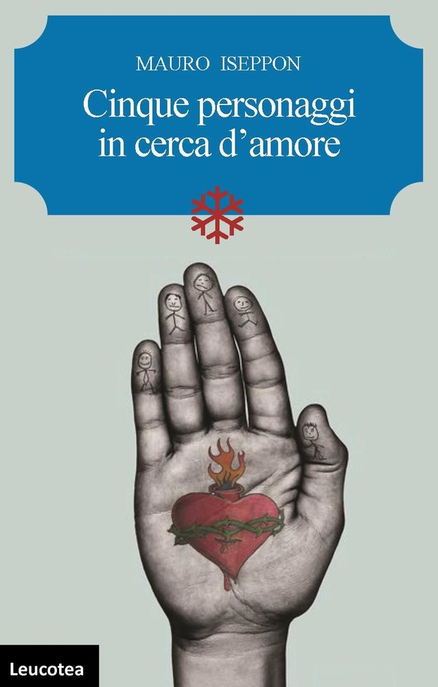 Arriva in libreria “Cinque personaggi in cerca d’amore” dello scrittore armese Mauro Iseppon Arriva in libreria “Cinque personaggi in cerca d’amore” dello scrittore armese Mauro Iseppon