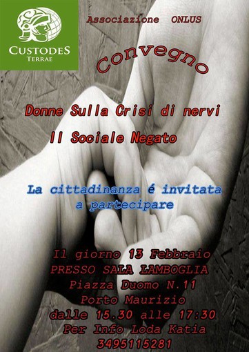 Imperia: il 13 febbraio in piazza Duomo il convegno "Donne sulla crisi di nervi. Il sociale negato" Imperia: il 13 febbraio in piazza Duomo il convegno "Donne sulla crisi di nervi. Il sociale negato"