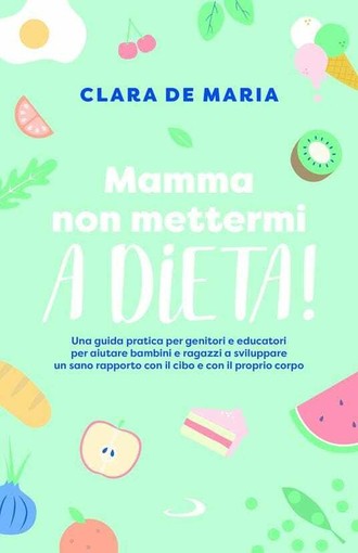 Santo Stefano al Mare: il 17 ottobre Clara De Maria presenta il libro “Mamma, non mettermi a dieta!” Santo Stefano al Mare: il 17 ottobre Clara De Maria presenta il libro “Mamma, non mettermi a dieta!”