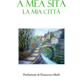 Sanremo: in uscita 'A mea sità', raccolta di poesie di Emilia Ramò edita nella collana 'I Cigni' Sanremo: in uscita 'A mea sità', raccolta di poesie di Emilia Ramò edita nella collana 'I Cigni'
