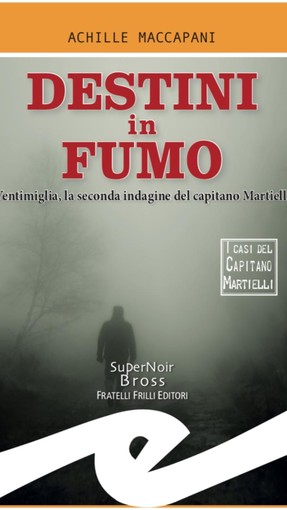 Sanremo: il 13 settembre a Santa Tecla la presentazione di 'Destini in fumo', la nuova indagine del capitano Martielli Sanremo: il 13 settembre a Santa Tecla la presentazione di 'Destini in fumo', la nuova indagine del capitano Martielli