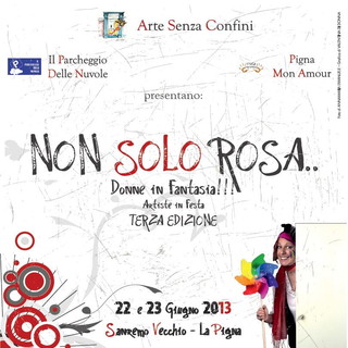 Sanremo: la Pigna si appresta ad ospitare la terza edizione di 'Non solo Rosa.. Donne in Fantasia'