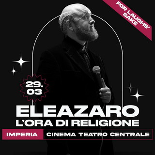 Arriva ad Imperia il live show di stand up comedy 'L'ora di Religione' di Eleazaro