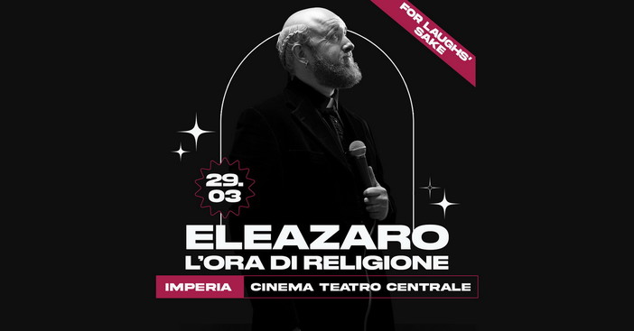 Arriva ad Imperia il live show di stand up comedy 'L'ora di Religione' di Eleazaro Arriva ad Imperia il live show di stand up comedy 'L'ora di Religione' di Eleazaro