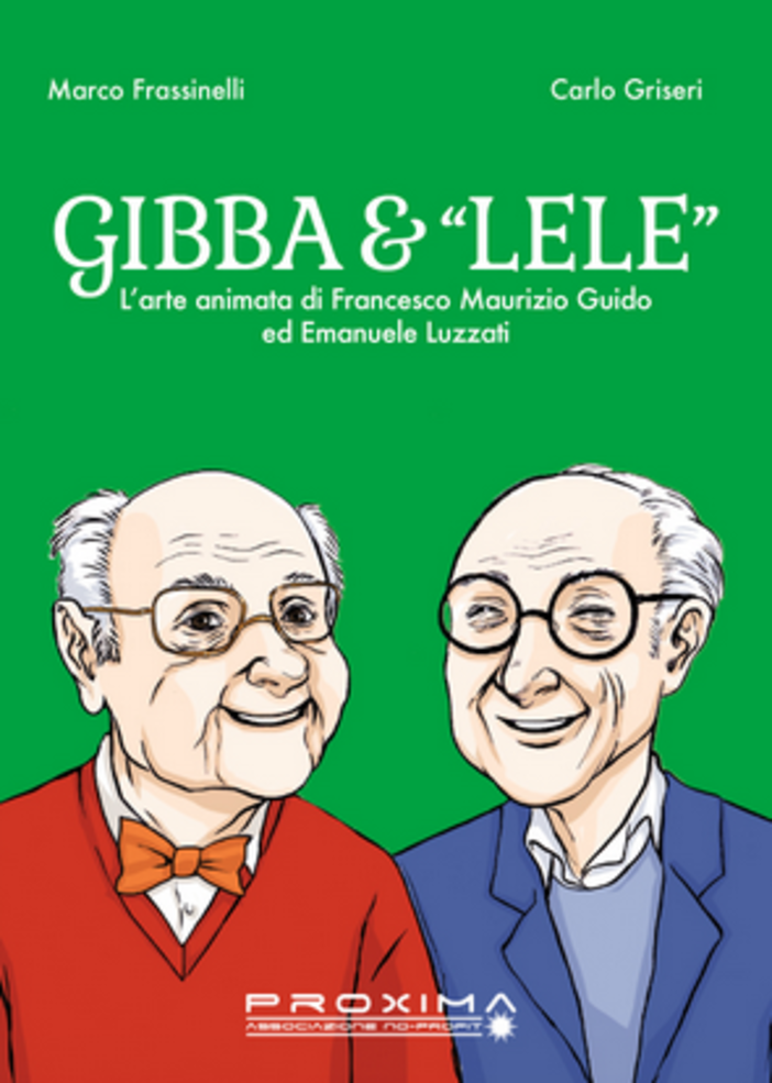Imperia: presentazione del libro "Gibba & Lele. L’Arte animata di Francesco Maurizio Guido ed Emanuele Luzzati" di Marco Frassinelli e Carlo Griseri Imperia: presentazione del libro "Gibba & Lele. L’Arte animata di Francesco Maurizio Guido ed Emanuele Luzzati" di Marco Frassinelli e Carlo Griseri