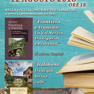 Isolabona: domani, presentazione libri 'Frontiera e transito. La Val Nervia tra Liguria e Provenza' e 'Isolabona tra acqua terra e cielo' Isolabona: domani, presentazione libri 'Frontiera e transito. La Val Nervia tra Liguria e Provenza' e 'Isolabona tra acqua terra e cielo'