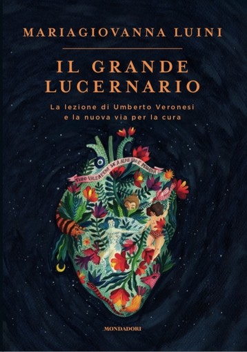 Imperia: venerdì prossimo, ‘Il grande Lucernario - La lezione di Umberto Veronesi e la nuova via per la cura’ di Mariagiovanna Luini