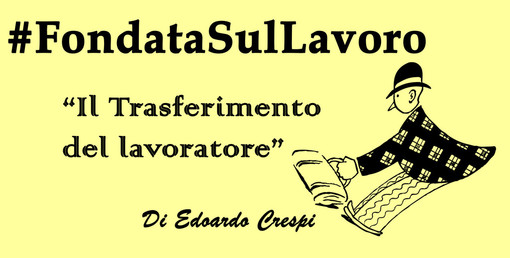 Il trasferimento sul posto di lavoro: cosa sapere per non fare errori
