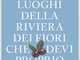 Imperia, giovedì la presentazione del libro "111 luoghi della Riviera dei Fiori che devi proprio scoprire"