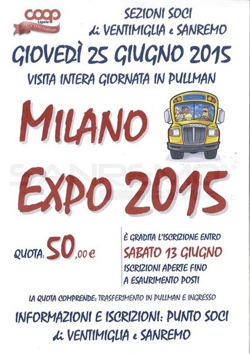 Giovedì 25 giugno visita ad Expo 2015 organizzata dalle Sezioni soci Coop Liguria di Sanremo e Ventimiglia, ancora qualche posto disponibile Giovedì 25 giugno visita ad Expo 2015 organizzata dalle Sezioni soci Coop Liguria di Sanremo e Ventimiglia, ancora qualche posto disponibile