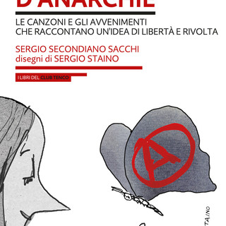 Sanremo, lunedì il Club Tenco presenta "Storie e amori d’anarchie. Le canzoni e gli avvenimenti che raccontano un’idea di libertà e di rivolta” (foto)