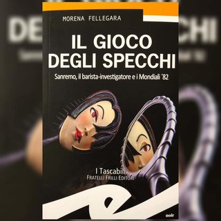 Sanremo, in uscita il nuovo giallo di Morena Fellegara: "Il gioco degli specchi"