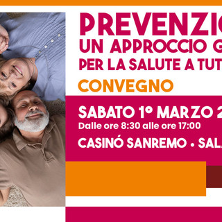 Sanremo, al Casinò il convegno "Prevenzione: un approccio globale per la salute a tutte le età" Sanremo, al Casinò il convegno "Prevenzione: un approccio globale per la salute a tutte le età"