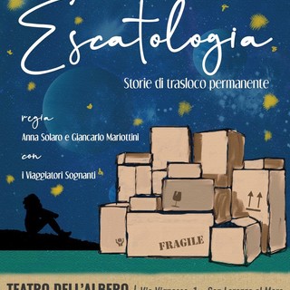 San Lorenzo al Mare: il 28 marzo lo spettacolo teatrale “Escatologia - Storie di Trasloco Permanente"