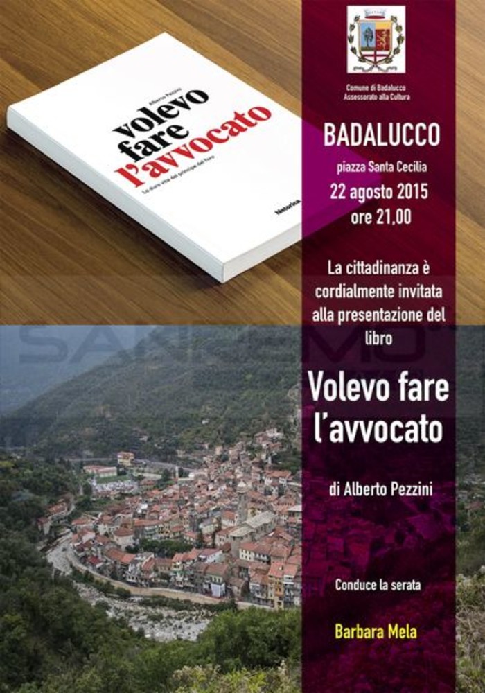 Badalucco: torna 'Libri in Piazza', sabato 22 agosto la presentazione del libro 'Volevo fare l'Avvocato' di Alberto Pezzini Badalucco: torna 'Libri in Piazza', sabato 22 agosto la presentazione del libro 'Volevo fare l'Avvocato' di Alberto Pezzini