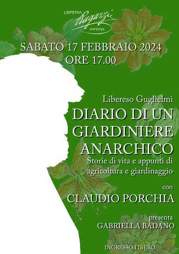 Imperia: sabato 17 febbraio alle ore 17.00 alla Libreria Ragazzi il 'Diario di un giardiniere anarchico' di Libereso Guglielmi Imperia: sabato 17 febbraio alle ore 17.00 alla Libreria Ragazzi il 'Diario di un giardiniere anarchico' di Libereso Guglielmi
