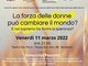 Sanremo, venerdì l'incontro “La forza delle donne può cambiare il mondo?” Sanremo, venerdì l'incontro “La forza delle donne può cambiare il mondo?”
