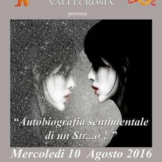 Dolceacqua: stasera in piazza della Chiesa il monologo “Autobiografia sentimentale di uno str….”. Dolceacqua: stasera in piazza della Chiesa il monologo “Autobiografia sentimentale di uno str….”.