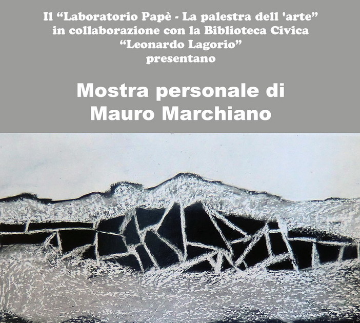 Imperia: organizzata dal 'Laboratorio Papè' fino al 31 maggio la mostra di Mauro Marchiano Imperia: organizzata dal 'Laboratorio Papè' fino al 31 maggio la mostra di Mauro Marchiano