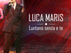 MTV UK trasmette Luntano senza e te di Luca Maris MTV UK trasmette Luntano senza e te di Luca Maris