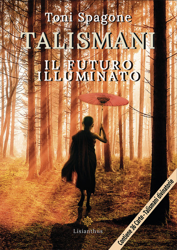 Il mondo della divinazione: ecco il libro "Talismani - il futuro illuminato" di Toni Spagone Il mondo della divinazione: ecco il libro "Talismani - il futuro illuminato" di Toni Spagone
