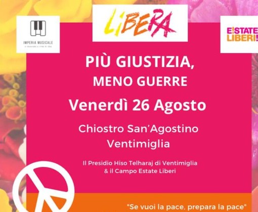 “Più Giustizia meno guerre, se vuoi la Pace prepara la Pace!”, iniziativa di Libera nel Chiostro di Sant’Agostino a Ventimiglia a “Più Giustizia meno guerre, se vuoi la Pace prepara la Pace!”, iniziativa di Libera nel Chiostro di Sant’Agostino a Ventimiglia a