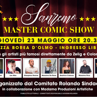 Comitato Rolando Sindaco, “Sanremo Master Comic Show”: giovedì 23 maggio ore 20:30 in Piazza Borea D’Olmo Comitato Rolando Sindaco, “Sanremo Master Comic Show”: giovedì 23 maggio ore 20:30 in Piazza Borea D’Olmo