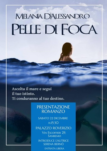 Sanremo: domani a Palazzo Roverizio, presentazione del romanzo 'Pelle di Foca' di Melania D’Alessandro